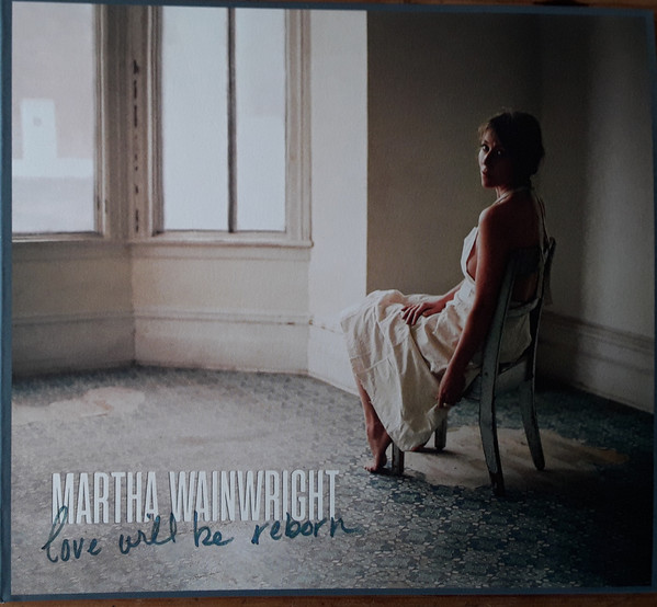 Martha Wainwright - Love Will Be Reborn | Cooking Vinyl (COOKCD773) Martha Wainwright - Love Will Be Reborn | Cooking Vinyl (COOKCD773)