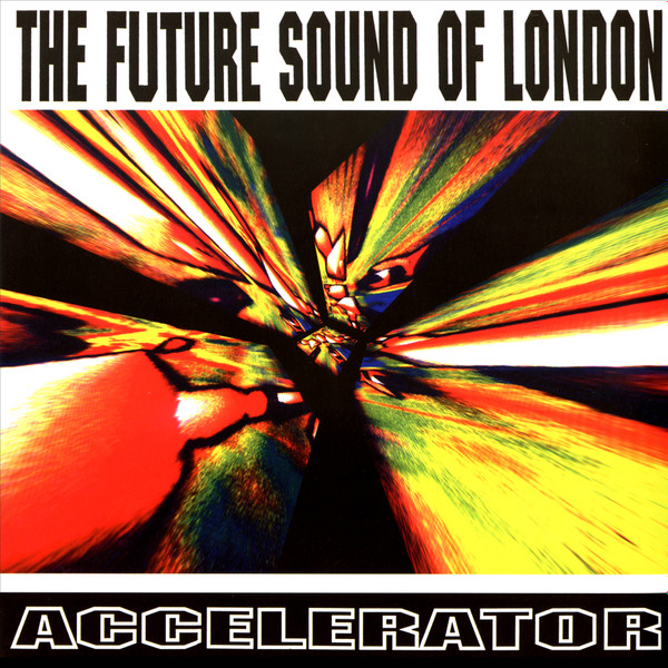 The Future Sound Of London - Accelerator | Jumpin' & Pumpin' (LP TOT 2) - main