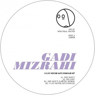 Gadi Mizrahi - I Can Never Get Enough EP | Spectral Sound (SPC-87)