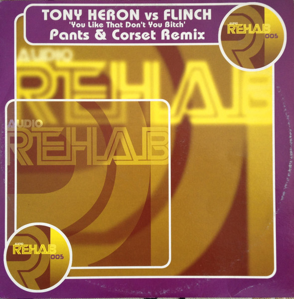 Tony Heron vs. Flinch - You Like That Don't You Bitch | Audio Rehab (REHAB 005) - main