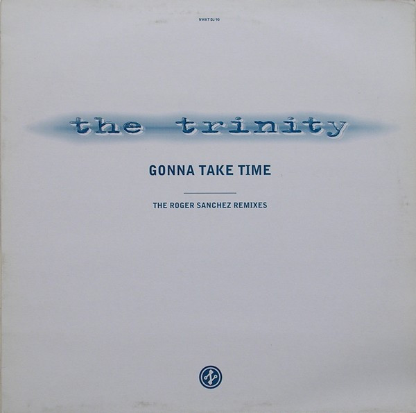 The Trinity - Gonna Take Time (The Roger Sanchez Remixes) | Network Records (NWKT DJ 90)