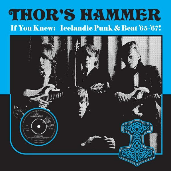 Thor's Hammer - If You Knew: Icelandic Punk & Beat '65-'67! | Ugly Pop Records (UP046)