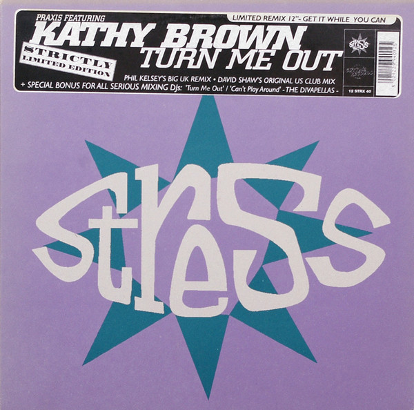 Praxis Feat. Kathy Brown - Turn Me Out | Stress Records (12 STRX 40) Praxis Feat. Kathy Brown - Turn Me Out | Stress Records (12 STRX 40)