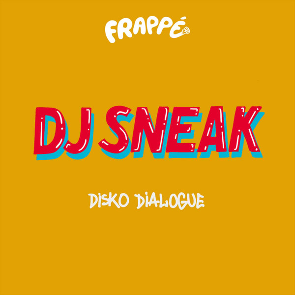 DJ Sneak - Disko Dialogue | Frappé Records (FRPP031) - 2
