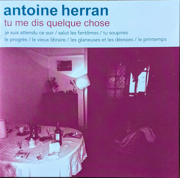 Antoine Herran - Tu Me Dis Quelque Chose | Not On Label (Antoine Herran self-released) (none)