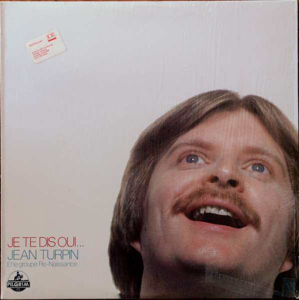 Jean Turpin Et Le Groupe Re-Naissance - Je Te Dis Oui... | Pilgrim Records (PMC 7016) Jean Turpin Et Le Groupe Re-Naissance - Je Te Dis Oui... | Pilgrim Records (PMC 7016)