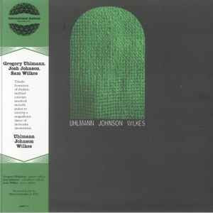 Gregory Uhlmann , Josh Johnson , Sam Wilkes - Uhlmann Johnson Wilkes | International Anthem Recording Company (IARC0095)