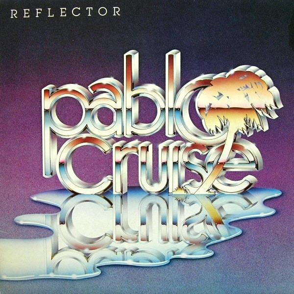 Pablo Cruise - Reflector | A&M Records (AMLK 63726) Pablo Cruise - Reflector | A&M Records (AMLK 63726)