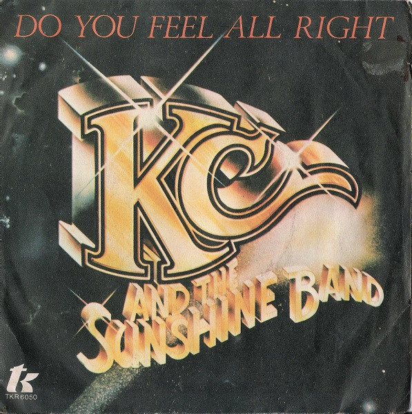 KC & The Sunshine Band - Do You Feel All Right | T.K. Records (TKR 6050)