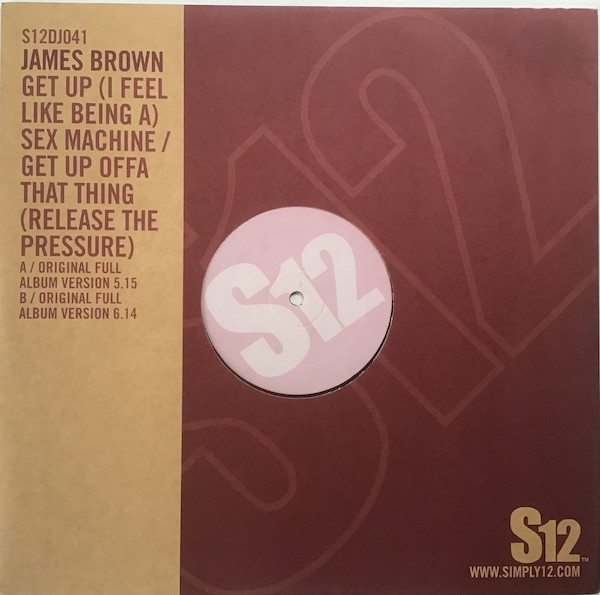 James Brown - Get Up (I Feel Like Being A) Sex Machine / Get Up Offa That Thing (Release The Pressure) | S12 (S12DJ-041)