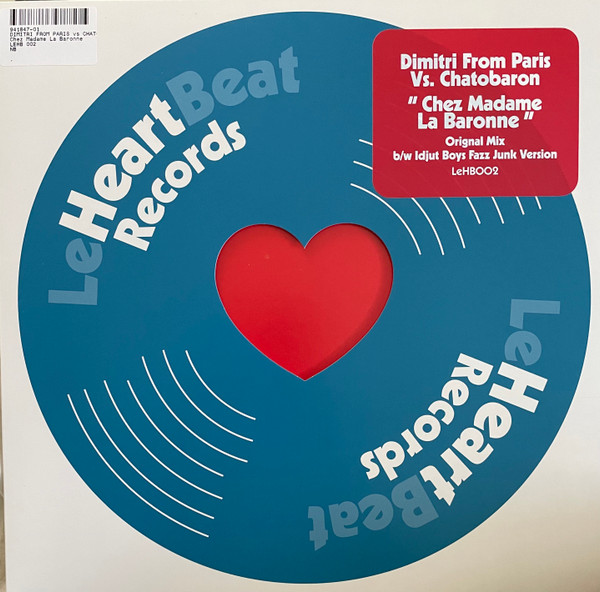 Dimitri From Paris Vs. Chatobaron - Chez Madame La Baronne | Le Heartbeat Records (LeHB002) Dimitri From Paris Vs. Chatobaron - Chez Madame La Baronne | Le Heartbeat Records (LeHB002)
