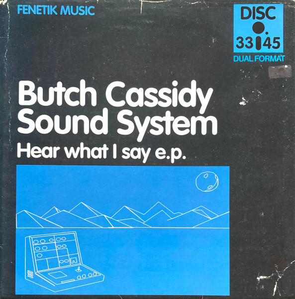 The Butch Cassidy Sound System - Hear What I Say E.P. | Fenetik Music (tik019) The Butch Cassidy Sound System - Hear What I Say E.P. | Fenetik Music (tik019)