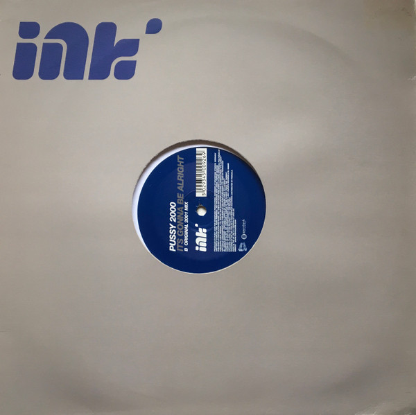 Pussy 2000 - Its Gonna Be Alright | Ink Records (NIBNE9T) - 2