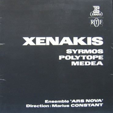 Iannis Xenakis , Marius Constant , Ensemble Ars Nova - Syrmos / Polytope / Medea | Erato (STU 70526) Iannis Xenakis , Marius Constant , Ensemble Ars Nova - Syrmos / Polytope / Medea | Erato (STU 70526)
