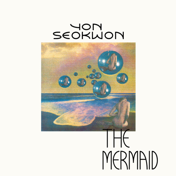 Yon Seok Won - The Mermaid | Pleasantville Records (28 rue Pville)