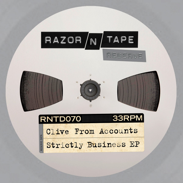 Clive From Accounts - Strictly Business EP | Razor-N-Tape Reserve (RNTR040) Clive From Accounts - Strictly Business EP | Razor-N-Tape Reserve (RNTR040)