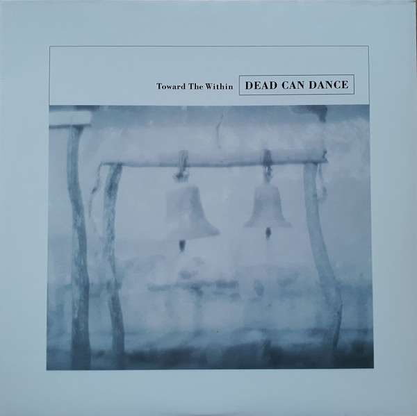 Dead Can Dance - Toward The Within | 4AD (DAD 3627)