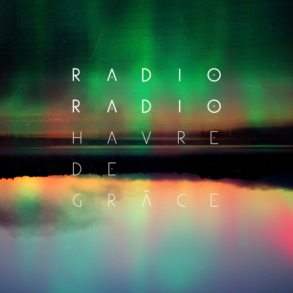Radio Radio - Havre De Grâce [CD] | Bonsound Records (BONAL017-CD)