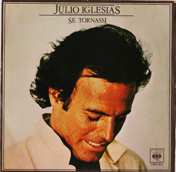 Julio Iglesias - Se Tornassi | CBS (CBS 7910)
