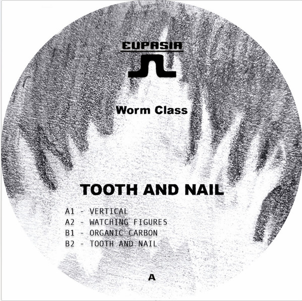 Worm Class - Tooth And Nail | Eupasia (EUPA003)
