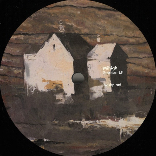 Mihigh - Stardust EP | Hashplant (HPR016)