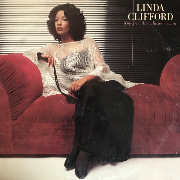 Linda Clifford - If My Friends Could See Me Now | Curtom (CUK 5021) Linda Clifford - If My Friends Could See Me Now | Curtom (CUK 5021)