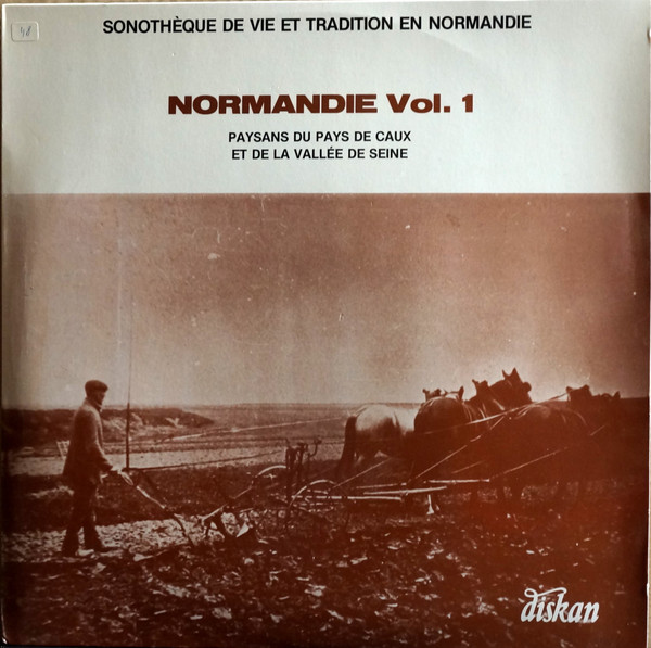 Various - Normandie Vol. 1 - Paysans Du Pays De Caux Et De La Vallée de Seine | Diskan (DK. 012) - main Various - Normandie Vol. 1 - Paysans Du Pays De Caux Et De La Vallée de Seine | Diskan (DK. 012) - main