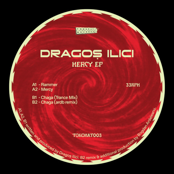 Dragos Ilici - Mercy EP | Tonomat Records (TONOMAT003) Dragos Ilici - Mercy EP | Tonomat Records (TONOMAT003)