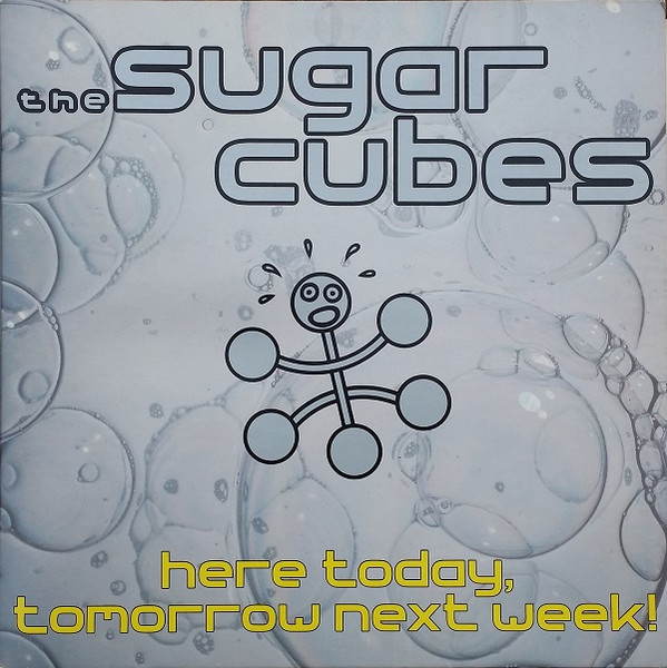 The Sugarcubes - Here Today, Tomorrow Next Week! | Elektra (9 60860-1) - main The Sugarcubes - Here Today, Tomorrow Next Week! | Elektra (9 60860-1) - main