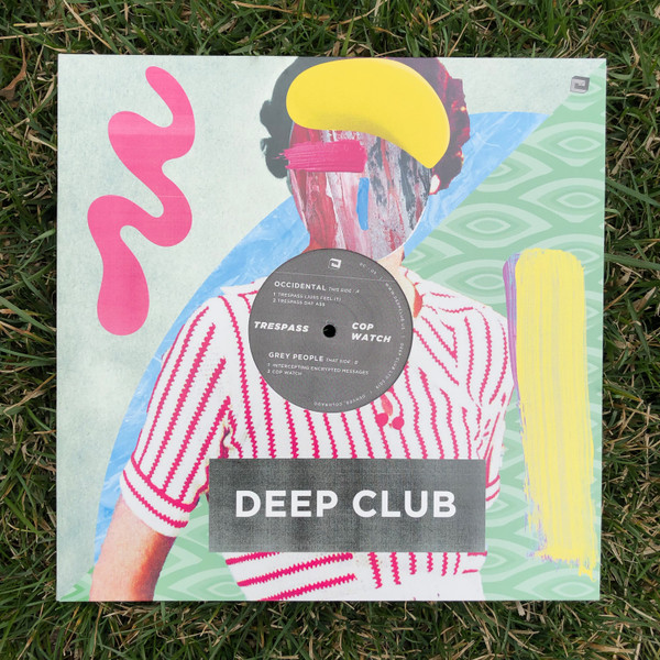 Occidental , Grey People - Trespass / Cop Watch | Deep Club (DC-05)