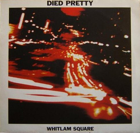 Died Pretty - Whitlam Square | Beggars Banquet (BEG 238T) Died Pretty - Whitlam Square | Beggars Banquet (BEG 238T)