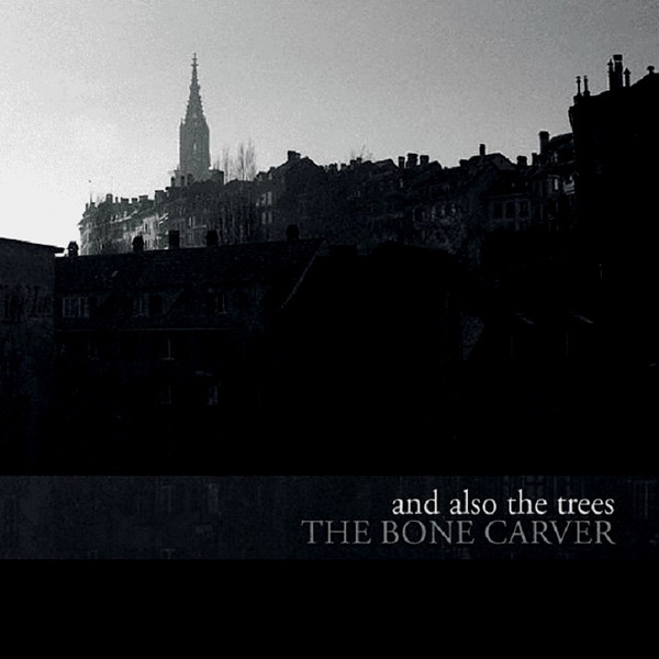 And Also The Trees - The Bone Carver | AATT (AATTLP12) And Also The Trees - The Bone Carver | AATT (AATTLP12)