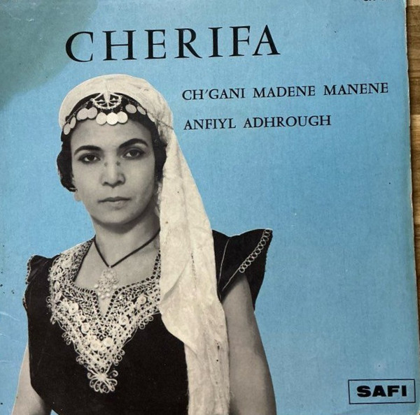 Cherifa - Ch’Gani Madene Manene / Anfiyl Adhrough | Safi (SA 154)
