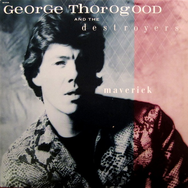 George Thorogood & The Destroyers - Maverick | EMI America (ST-17145)