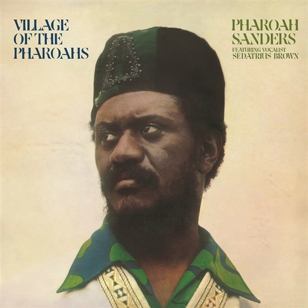 Pharoah Sanders Featuring Vocalist Sedatrius Brown - Village Of The Pharoahs | Endless Happiness (HE73003)