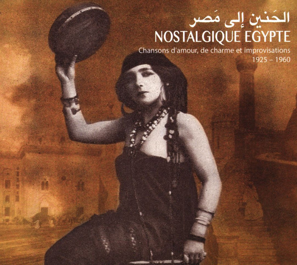 Various - Nostalgique Egypte - Chansons d'amour, de charme et improvisations 1925 - 1960 | Buda Musique (860275)
