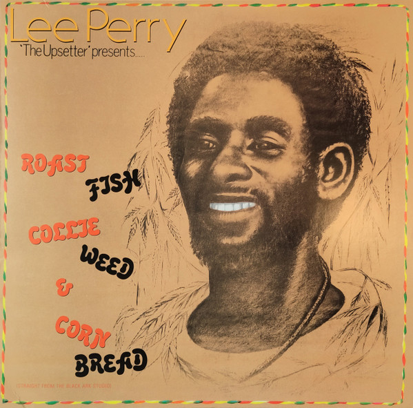 Lee Perry 'The Upsetter' - Roast Fish Collie Weed & Corn Bread | Trojan Records (MOVLP2898) Lee Perry 'The Upsetter' - Roast Fish Collie Weed & Corn Bread | Trojan Records (MOVLP2898)