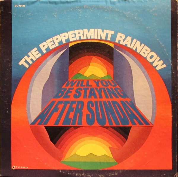 The Peppermint Rainbow - Will You Be Staying After Sunday | Decca (DL 75129) The Peppermint Rainbow - Will You Be Staying After Sunday | Decca (DL 75129)