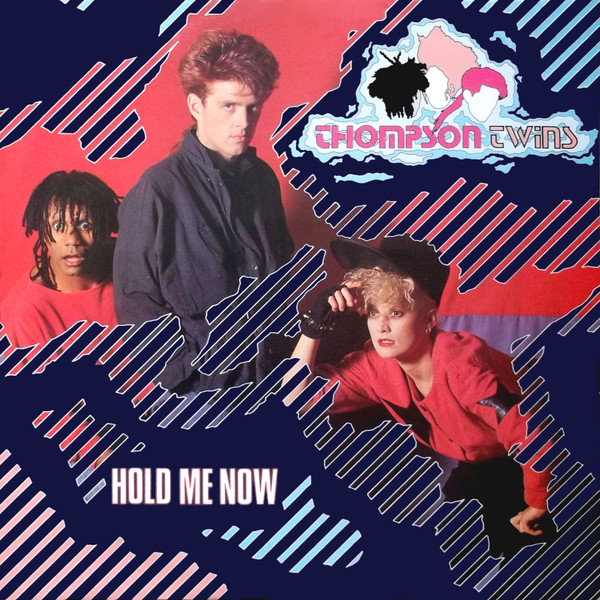 Thompson Twins - Hold Me Now | Arista (TWINS 122)