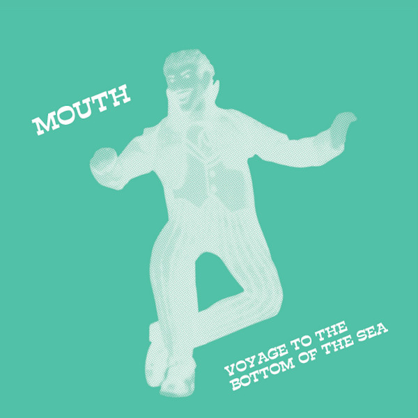 Mouth - Voyage To The Bottom Of The Sea | Emotional Rescue (ERC028)