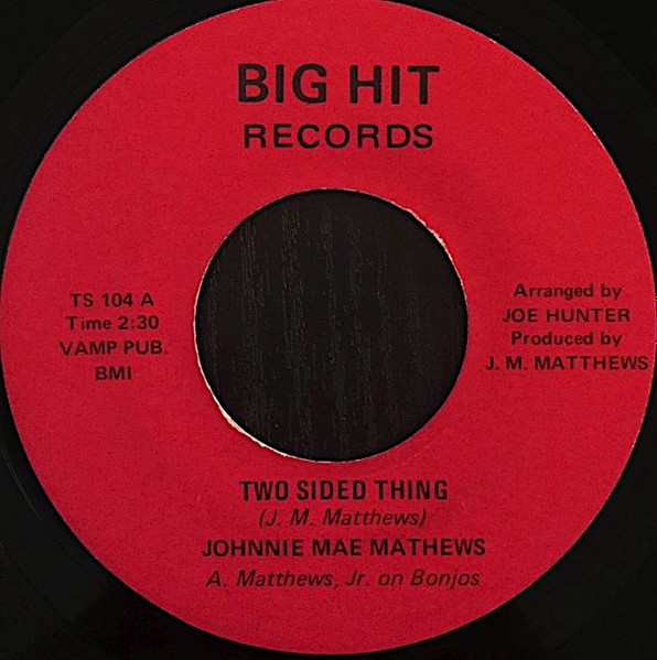 Johnnie Mae Matthews - Two Sided Thing / You Make Me Feel Good | Big Hit Records (TS 104)