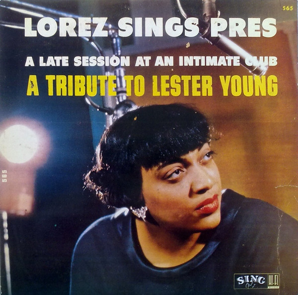 Lorez Alexandria - Lorez Sings Pres - A Late Session At An Intimate Club (A Tribute To Lester Young) | Sing (565)