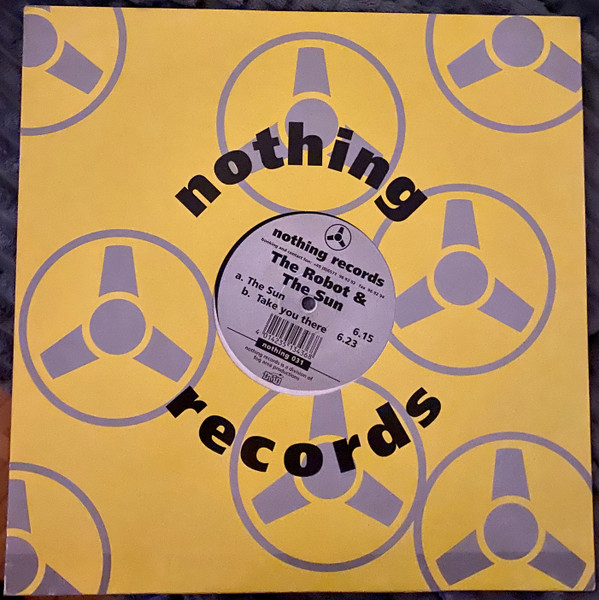 The Robot & The Sun - The Sun / Take You There | Nothing Records (nothing 031)