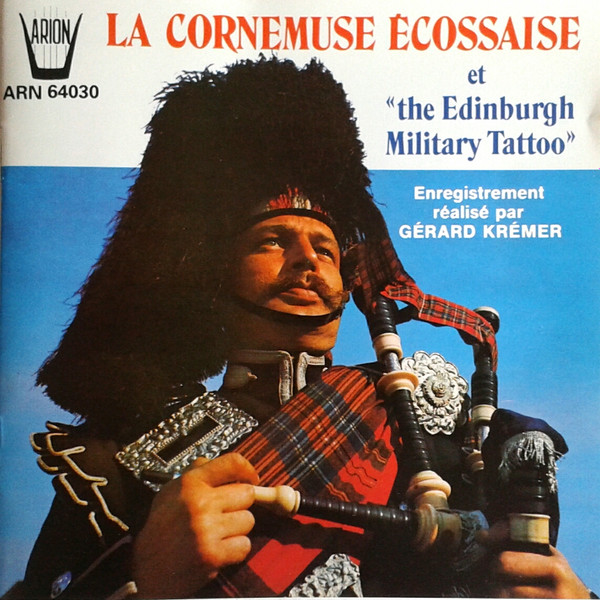 Gérard Krémer - La Cornemuse Écossaise et "The Edinburgh Military Tattoo" | Arion (ARN 64030) - main