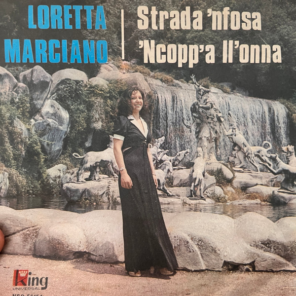 Loretta Marciano - Strada 'Nfosa / 'Ncopp'a Ll'Onna | King Universal (NSP 56154)