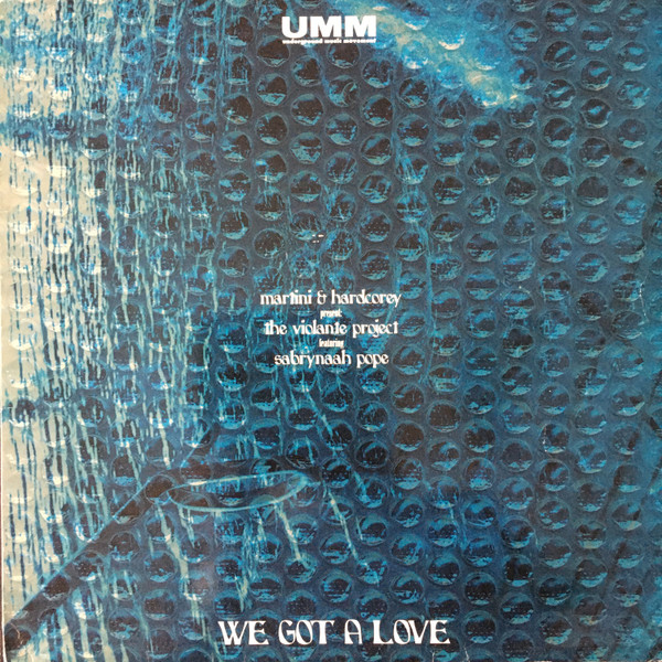 Martini & Hardcorey  &  The Violante Project  &  Sabrynaah Pope - We Got A Love | UMM (UMM 197)