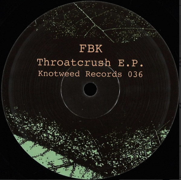 FBK - Throatcrush E.P. | Knotweed Records (Knotweed records 036) - 2 FBK - Throatcrush E.P. | Knotweed Records (Knotweed records 036) - 2