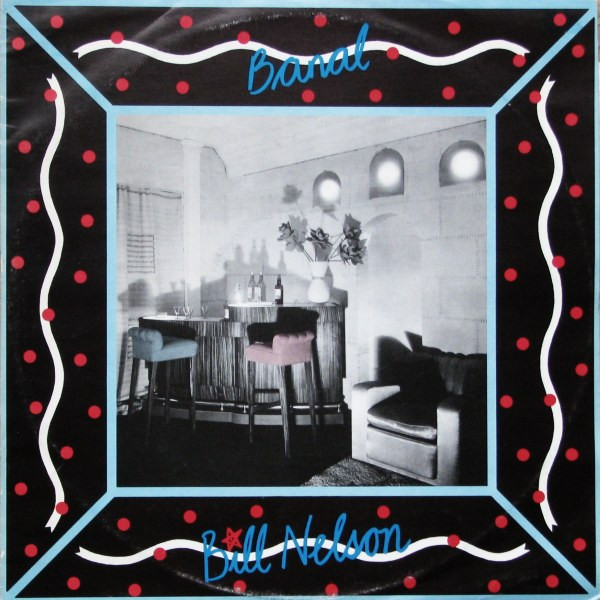 Bill Nelson - Banal | Mercury (WILL 12)