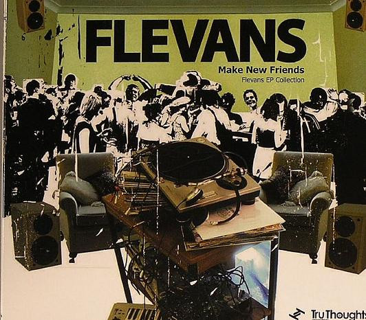 Flevans - Make New Friends - Flevans EP Collection | Tru Thoughts (TRUCD069)