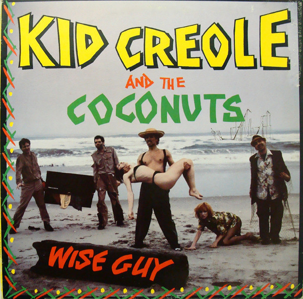 Kid Creole And The Coconuts - Wise Guy | ZE Records (XSR 3681)